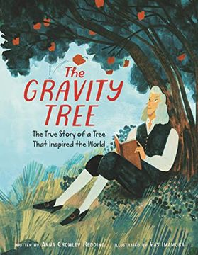portada The Gravity Tree: The True Story of a Tree That Inspired the World (en Inglés)