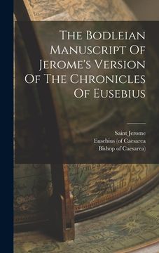 portada The Bodleian Manuscript Of Jerome's Version Of The Chronicles Of Eusebius (en Inglés)