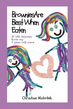 portada Brownies Are Best When Eaten: 31 life lessons from my 7-year-old niece