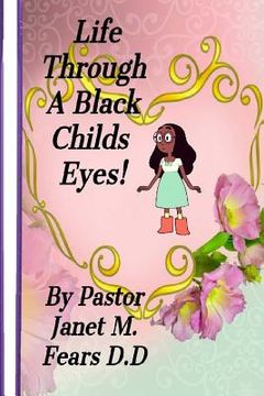portada Life Through A Black Child's Eyes!: This Is My Story (en Inglés)