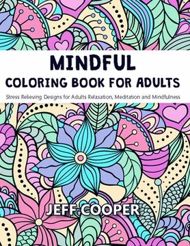 portada Mindful Coloring Book for Adults: Stress Relieving Designs for Adults Relaxation, Meditation and Mindfulness