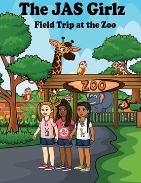 portada The JAS Girlz Field Trip at the Zoo (in English)