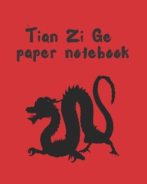 portada Tian Zi GE Paper Notebook: Practice Chinese Lettering - Chinese Character Handwriting - Writing Book - Tianzige Workbook. (en Inglés)