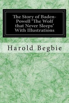 portada The Story of Baden-Powell 'The Wolf that Never Sleeps' With Illustrations (en Inglés)