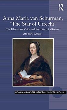 portada Anna Maria Van Schurman, 'The Star of Utrecht': The Educational Vision and Reception of a Savante (en Inglés)