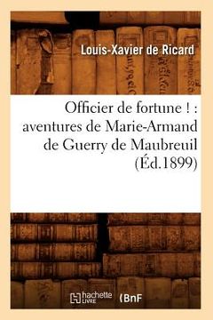 portada Officier de fortune !: aventures de Marie-Armand de Guerry de Maubreuil (Éd.1899) (en Francés)