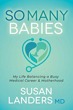 portada So Many Babies: My Life Balancing a Busy Medical Career & Motherhood (en Inglés)