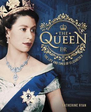 portada The Queen: The Life and Times of Elizabeth ii (in English)