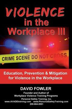 portada Violence in the Workplace III: Education, Prevention & Mitigation for Violence in the Workplace (en Inglés)