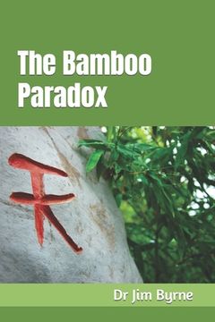 portada The Bamboo Paradox: The limits of human flexibility in a cruel world - and how to protect, defend and strengthen yourself (en Inglés)