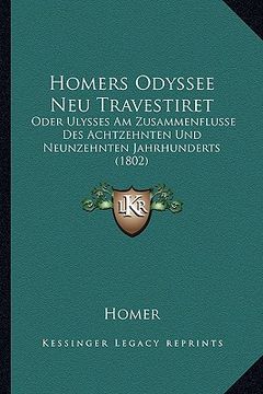 portada Homers Odyssee Neu Travestiret: Oder Ulysses Am Zusammenflusse Des Achtzehnten Und Neunzehnten Jahrhunderts (1802) (en Alemán)