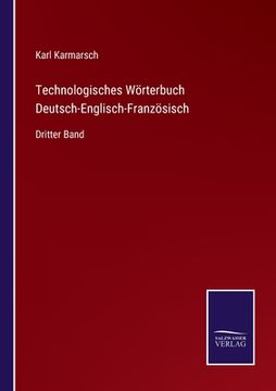 portada Technologisches Wörterbuch Deutsch-Englisch-Französisch: Dritter Band (en Alemán)