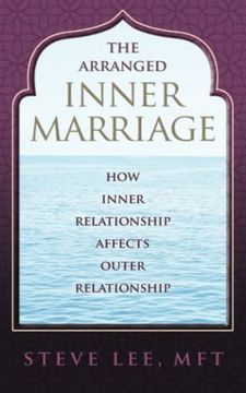 portada The Arranged Inner Marriage: How Inner Relationship Affects Outer Relationship (en Inglés)