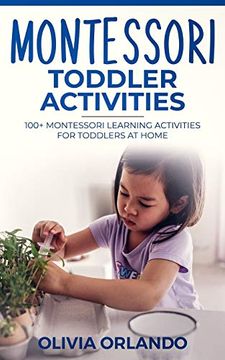 portada Montessori Toddler Activities: 100+ Montessori Learning Activities for Toddlers at Home (en Inglés)