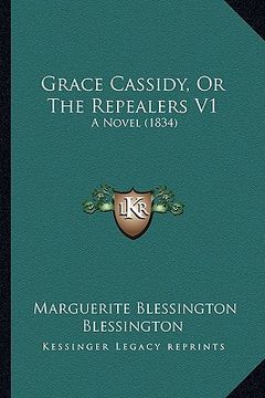 portada grace cassidy, or the repealers v1: a novel (1834)