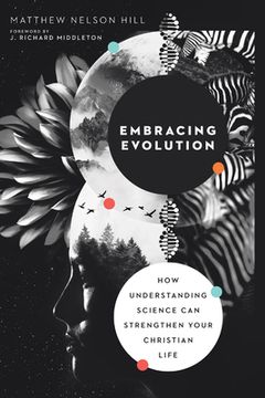 portada Embracing Evolution: How Understanding Science Can Strengthen Your Christian Life (en Inglés)