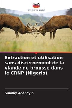 portada Extraction et utilisation sans discernement de la viande de brousse dans le CRNP (Nigeria) (en Francés)