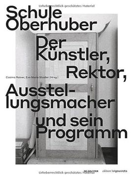portada Schule Oberhuber: Der Künstler, Rektor, Ausstellungsmacher Und Sein Programm (en Alemán)