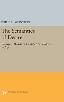 portada The Semantics of Desire: Changing Models of Identity From Dickens to Joyce (Princeton Legacy Library) 