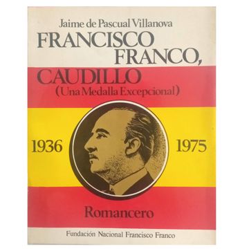 portada Francisco Franco Caudillo una Medalla Excepcional 1936 1975