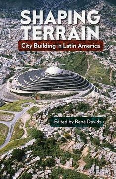portada Shaping Terrain: City Building in Latin America