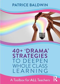 portada 40+ ‘Drama’ Strategies to Deepen Whole Class Learning (en Inglés)