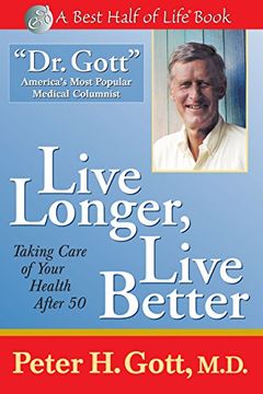portada Live Longer, Live Better: Taking Care of Your Health (Best Half of Life) (en Inglés)