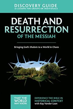 portada Death and Resurrection of the Messiah Discovery Guide: Bringing God's Shalom to a World in Chaos (That the World May Know) (en Inglés)