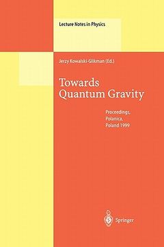portada towards quantum gravity: proceedings of the xxxv international winter school on theoretical physics, held in polanica, poland, 2-11 february 19 (en Inglés)