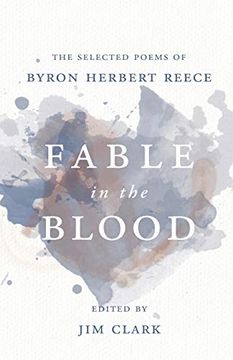 portada Fable in the Blood: The Selected Poems of Byron Herbert Reece 