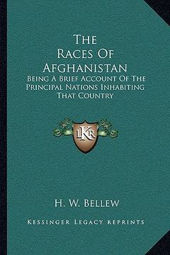 portada the races of afghanistan: being a brief account of the principal nations inhabiting that country (en Inglés)