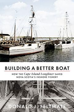 portada Building a Better Boat: How the Cape Island Longliner Saved Nova Scotia's Inshore Fishery (in English)