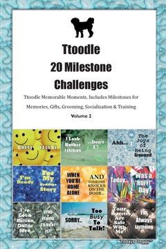 portada Ttoodle 20 Milestone Challenges Ttoodle Memorable Moments. Includes Milestones for Memories, Gifts, Grooming, Socialization & Training Volume 2 (en Inglés)