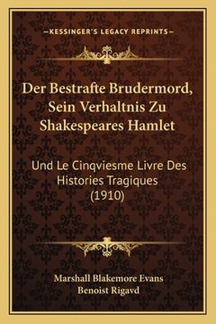 portada Der Bestrafte Brudermord, Sein Verhaltnis Zu Shakespeares Hamlet: Und Le Cinqviesme Livre Des Histories Tragiques (1910) (in German)