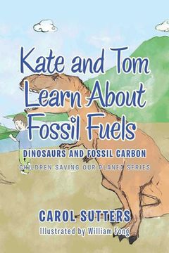 portada Kate and Tom Learn About Fossil Fuels: Dinosaurs and Fossil Carbon (in English)