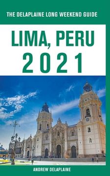 portada Lima, Peru - The Delaplaine 2021 Long Weekend Guide (en Inglés)