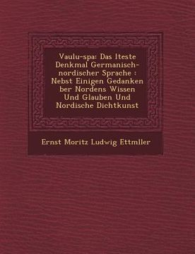 portada Vaulu-Spa: Das Lteste Denkmal Germanisch-Nordischer Sprache: Nebst Einigen Gedanken Ber Nordens Wissen Und Glauben Und Nordische (en Alemán)