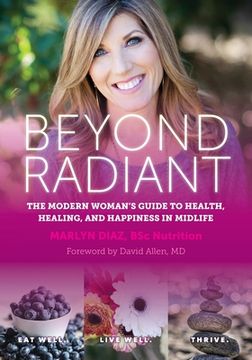 portada Beyond Radiant: The Modern Woman's Guide to Health, Healing, and Happiness in Midlife (en Inglés)
