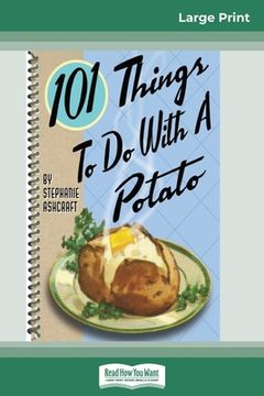 portada 101 Things to do with a Potato (16pt Large Print Edition) (en Inglés)