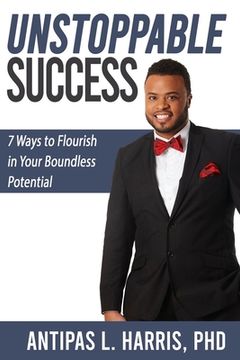 portada Unstoppable Success: 7 Ways to Flourish in Your Boundless Potential (en Inglés)