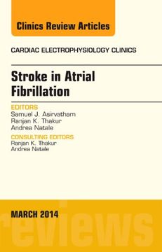 portada Stroke in Atrial Fibrillation, an Issue of Cardiac Electrophysiology Clinics de Samuel j. Asirvatham(Elsevier Health (Textbook)) (en Inglés)