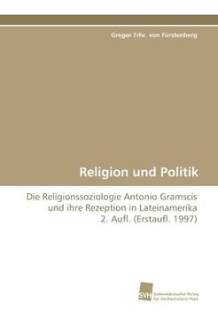 portada Religion und Politik: Die Religionssoziologie Antonio Gramscis und ihre Rezeption in Lateinamerika  2. Aufl. (Erstaufl. 1997)