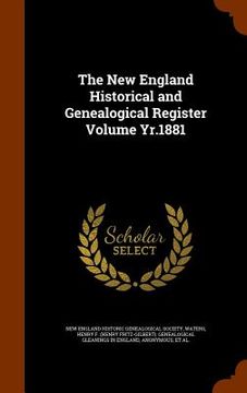 portada The New England Historical and Genealogical Register Volume Yr.1881 (in English)