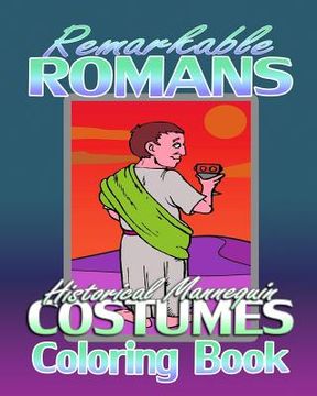 portada Remarkable Romans & Historical Mannequin Costumes (Coloring Book) (en Inglés)
