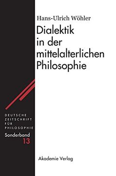 portada Dialektik in der Mittelalterlichen Philosophie (Deutsche Zeitschrift für Philosophie (en Alemán)