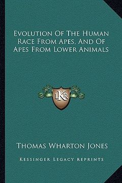 portada evolution of the human race from apes, and of apes from lower animals (in English)