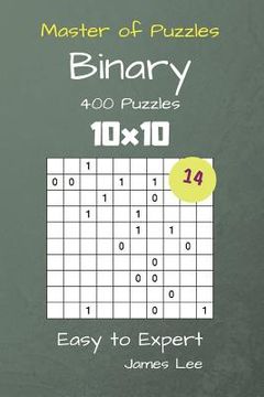portada Master of Puzzles Binary- 400 Easy to Expert 10x10 vol. 14 (en Inglés)