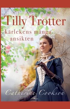 portada Tilly Trotter: kärlekens många ansikten (en Sueco)