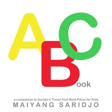 portada ABC Book: A Companion to Saridjo's Travel Foot Rest Pillow for Kids (in English)