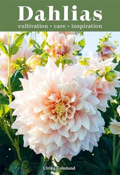 portada Dahlias: Inspiration, Cultivation and Care for 222 Varieties (in English)
